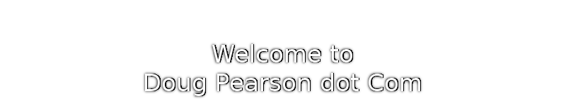 Welcome to Doug Pearson dot Com